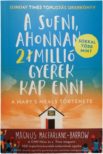 A sufni, ahonnan (sokkal több, mint) 2 millió gyerek kap enni. A Mary's meals története