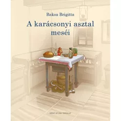   Baksa Brigitta: A karácsonyi asztal meséi (Szent István Társulat) 