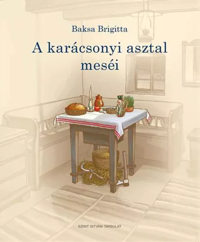 Baksa Brigitta: A karácsonyi asztal meséi (Szent István Társulat) 