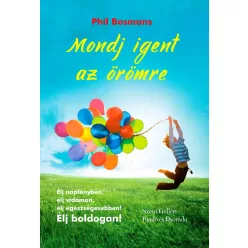 Phil Bosmans: Mondj igent az örömre 