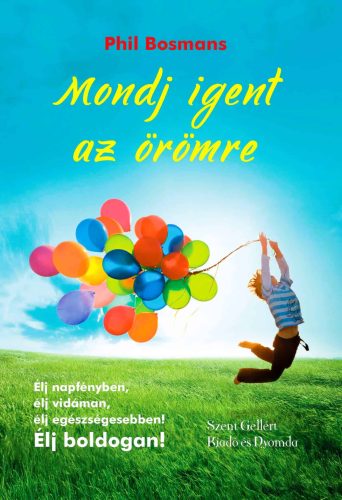 Phil Bosmans: Mondj igent az örömre 