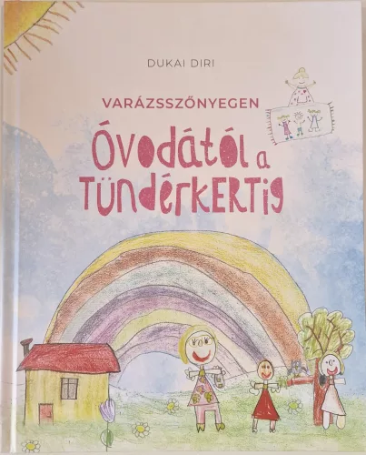 Dukai Diri: Varázsszőnyegen - Óvodától a Tündérkertig