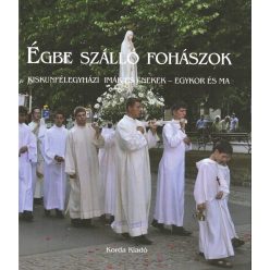   Szász András – Égbe Szálló Fohászok – Kiskunfélegyházi Imák És Énekek – Egykor És Ma