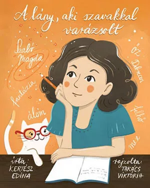 Kertész Edina: A lány, aki szavakkal varázsolt - Szabó Magda