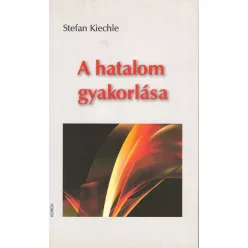 Stefan Kiechle: A Hatalom Gyakorlása 