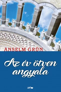 Anselm Grün: Az év ötven angyala