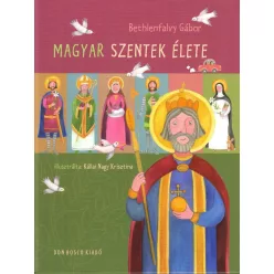 Bethlenfalvy Gábor: Magyar szentek élete 