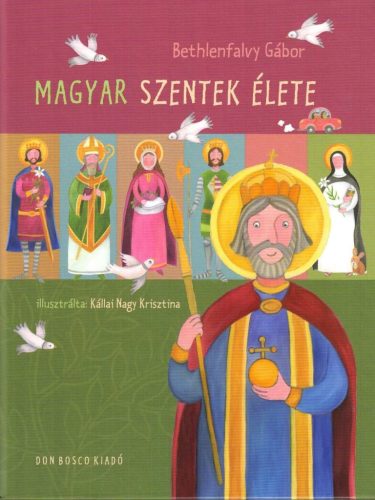 Bethlenfalvy Gábor: Magyar szentek élete