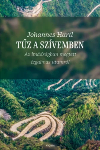 Johannes Hartl: Tűz a szívemben