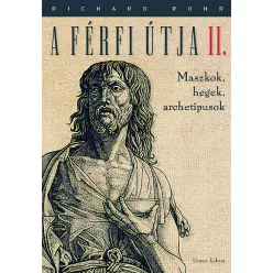   Richard Rohr: A férfi útja II. - Maszkok, hegek, archetípusok