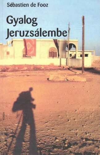 Sébastien De Fooz: Gyalog Jeruzsálembe