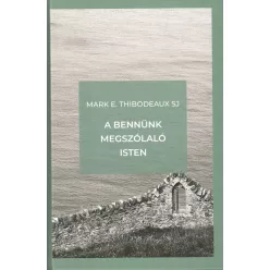   Marke E. Thibodeaux SJ: A bennünk megszólaló Isten - A megkülönböztetés ignáci útja 