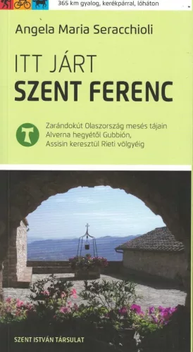 Angela Maria Serracchioli: Itt járt Szent Ferenc