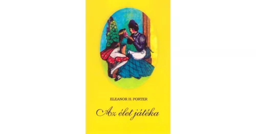 Eleanor H. Porter: Az élet játéka