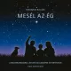 Madaras Balázs: MESÉL AZ ÉG
