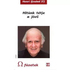   Henri Boulad SJ: Hitünk tétje a jövő – Válogatott szentbeszédek 