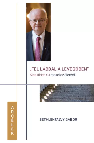 Bethlenfalvy Gábor: "Fél lábbal a levegőben" - Kiss Ulrich SJ mesél az életéről 