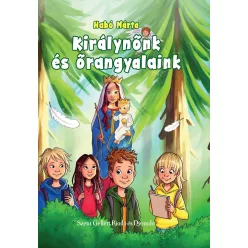 Habó Márta: Királynőnk és őrangyalaink 