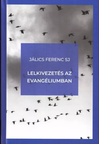 Jálics Ferenc SJ: Lelkivezetés az evangéliumban 