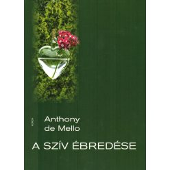 Anthony de Mello - A szív ébredése