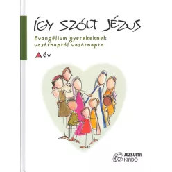   Jose Maria Rodríguez Olaizola SJ: Így szólt Jézus, A év - Evangélium gyerekeknek vasárnapról vasárnapra A év 