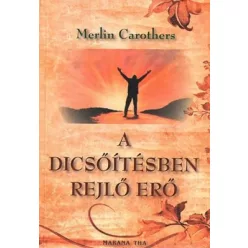 Merlin Carothers: A dicsőítésben rejlő erő