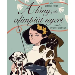 Kertész Edina: A lány, aki olimpiát nyert - Elek Ilona