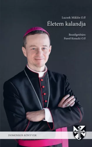 Lucsok Miklós O.P.: Életem kalandja