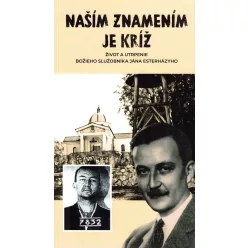   Alkadiusz Adamszczy Pawel Cedula OFM Conv. - Molnár Imre - Nasím Tnamením Je Kríz - Zivot a utrpenie boieho sluzobníka Jána Esterházyho