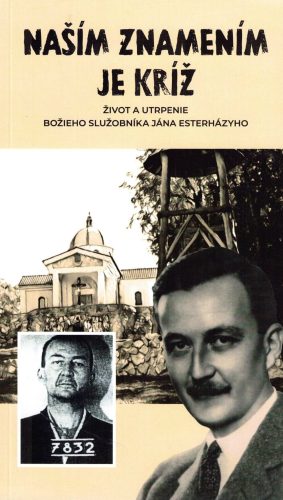 Alkadiusz Adamszczy Pawel Cedula OFM Conv. - Molnár Imre - Nasím Tnamením Je Kríz - Zivot a utrpenie boieho sluzobníka Jána Esterházyho
