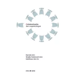   Dennis Linn - Sheila Fabricant Linn - Matthew Linn SJ: Odatartozás - Kiút a megkötözöttségből