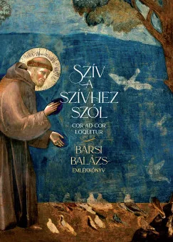 Barsi Balázs: Szív a szívhez szól - Cor ad cor loquitur 