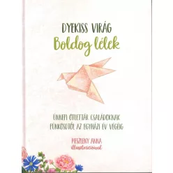   Dyekiss Virág: Boldog lélek – Ünnepi ötlettár családoknak pünkösdtől az egyházi év végéig 
