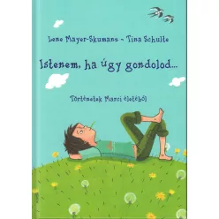   Lene Mayer-Skumanz - Tina Schulte - Istenem, ha úgy gondolod... 