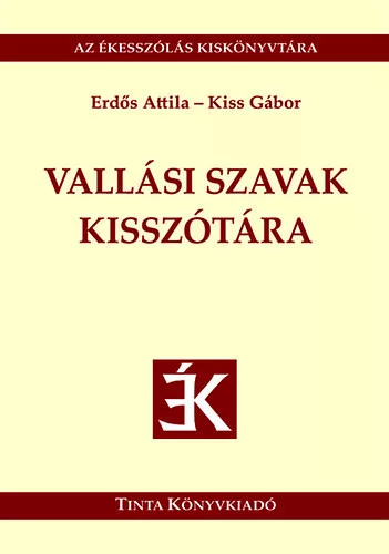 Erdős Attila - Kiss Gábor: VALLÁSI SZAVAK KISSZÓTÁRA