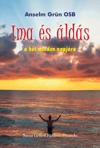Anselm Grün OSB: Ima és áldás ( Szent Gellért Kiadó)