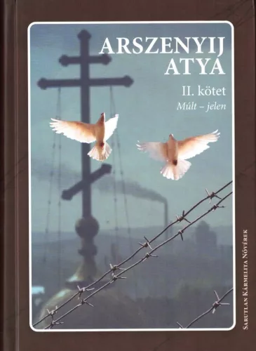 Arszenyij atya: Múlt - jelen - II. kötet 