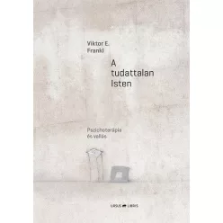   Viktor E. Frankl: A tudattalan Isten - Pszichoterápia és vallás