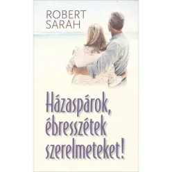 Robert Sarah: Házaspárok, ébresszétek szerelmeteket!