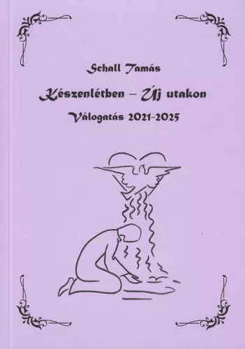 Schall Tamás - Készenlétben - Új utakon - Válogatás 2021-2025 - verseskötet