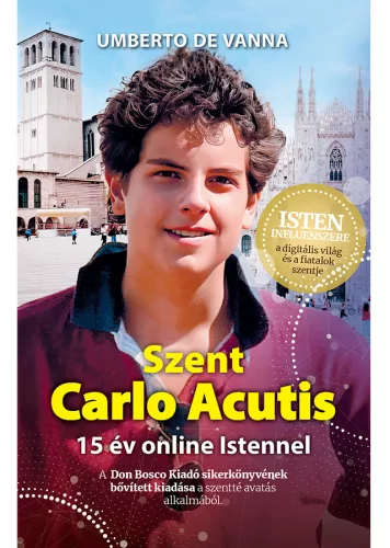 Umberto De Vanna: Szent Carlo Acutis – 15 év online Istennel