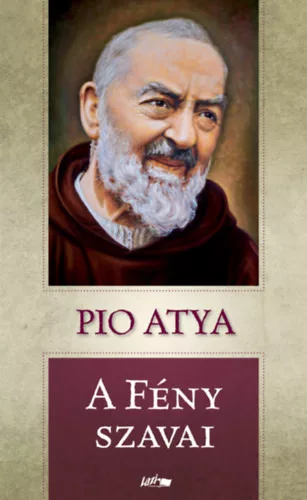 PIO ATYA: A FÉNY SZAVAI