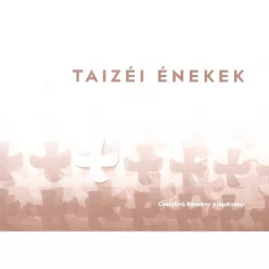   Taizéi énekek - ÚJ kiadás 2024 - Imádkozzunk együtt minden nap