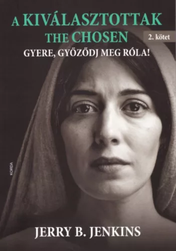 A KIVÁLASZTOTTAK - THE CHOSEN - Gyere, győződj meg róla! - 2. kötet