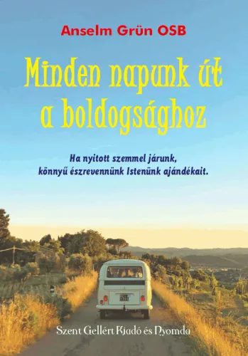 Anselm Grün OSB: Minden napunk út a boldogsághoz 