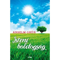 Grün Anselm: Isteni boldogság