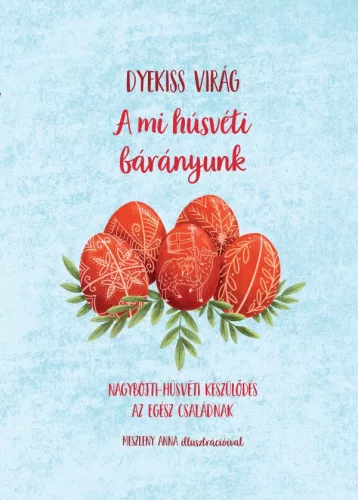 Dyekiss Virág: A mi húsvéti bárányunk 