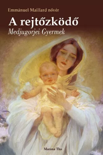 Emmanuel Maillard nővér: A Rejtőzködő Medjugorjei Gyermek