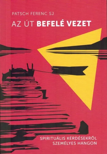 Patsch Ferenc SJ: Az út befelé vezet 