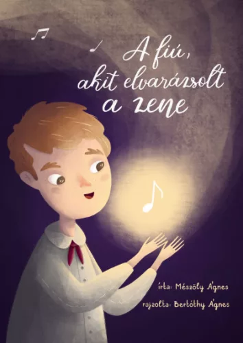Mészöly Ágnes: A fiú, akit elvarázsolt a zene - Bartók Béla
